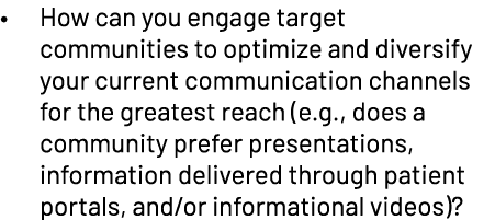 • How can you engage target communities to optimize and diversify your current communication channels for the greates...