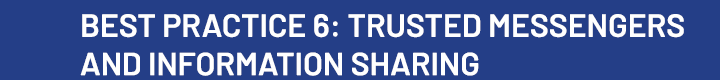 Best Practice 6: Trusted Messengers and Information Sharing