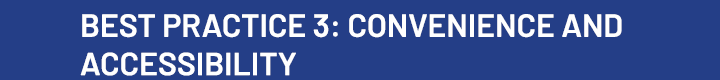 Best Practice 3: Convenience and Accessibility