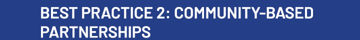 Best Practice 2: COMMUNITY BASED PARTNERSHIPS