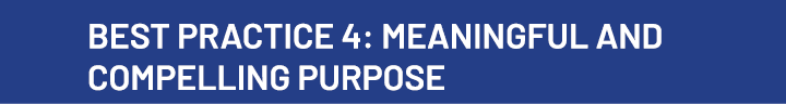 Best Practice 4: Meaningful and Compelling Purpose
