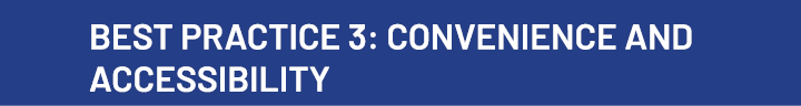 Best Practice 3: Convenience and Accessibility